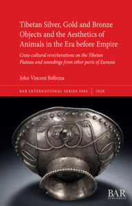 Tibetan Silver, Gold and Bronze Objects and the Aesthetics of Animals in the Era before Empire: Cross-cultural Reverberations on the Tibetan Plateau and Soundings from other Parts of Eurasia.